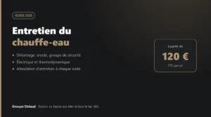 Entretien du chauffe-eau à Toulon et dans le Var, guide 2026 du Groupe Delaud